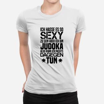Sexy Judoka Humor Frauen Tshirt mit Spruch Ich hasse es, so sexy zu sein - Seseable