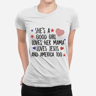 Shes A Good Girl Loves Mama 4th Of July Ladies Tee - Seseable