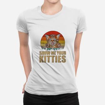 Show Me Your Kitties Funny Cat Lover Ladies Tee - Seseable