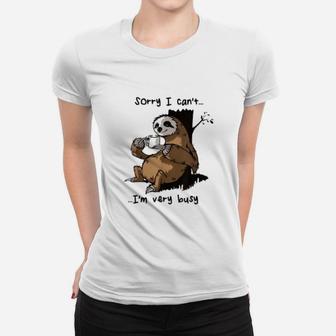 Sloth Drinking Coffee Sorry I Cant Im Very Busy Funny Ladies Tee - Seseable