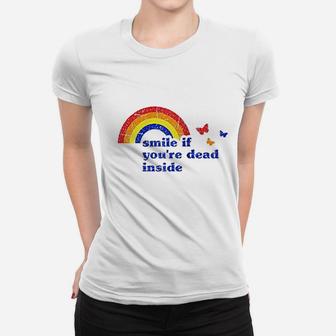 Smile If Yo A're Dead Inside Rainbow Vintage Dark Humor Ladies Tee - Seseable