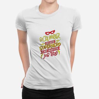 Social Worker Because Superhero Not A Job Title Women T-shirt - Seseable