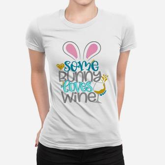 Some Bunny Loves Wine Mom Easter Cute Women Wife Ladies Tee - Seseable