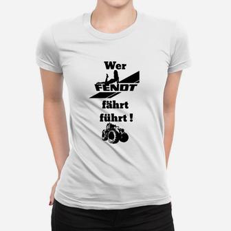 Sonderedition Wer Fendt Fährt Führt Frauen T-Shirt - Seseable