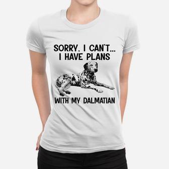 Sorry I Cant I Have Plans With My Dalmatian Ladies Tee - Seseable