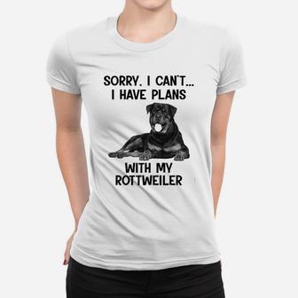 Sorry I Cant I Have Plans With My Rottweiler Ladies Tee - Seseable