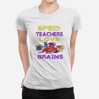 Sped Special Education Sped Teachers Love Brains Ladies Tee - Seseable