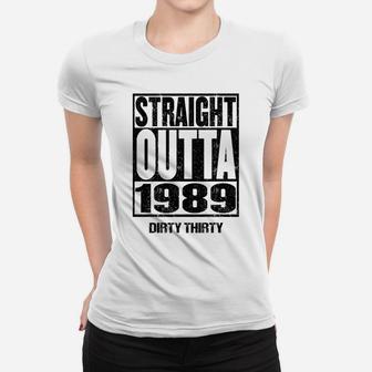 Straight Outta 1989 Dirty Thirty 32nd Birthday Gift Vintage Ladies Tee - Seseable