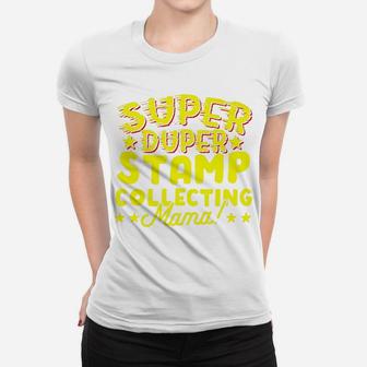Super Duper Stamp Collecting Mama Philately Ladies Tee - Seseable