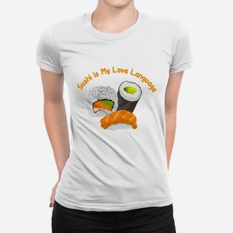 Sushi Is My Love Language Japanese Food Lovers Women T-shirt - Seseable
