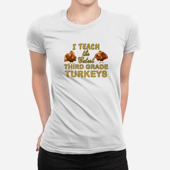 Teach Cutest Turkeys Third Grade Teacher Ladies Tee - Seseable