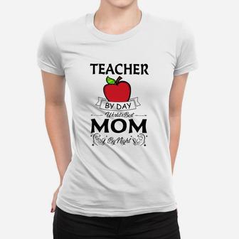 Teacher By Day Worlds Best Mom By Night Ladies Tee - Seseable
