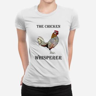 The Chicken Whisperer Funny Farmer Farming T-shirt Ladies Tee - Seseable