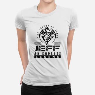 The Legend Is Alive Jeff An Endless Legend Name Ladies Tee