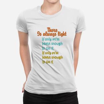There Is Always Light If We Can Only See The Hill We Climb Ladies Tee - Seseable
