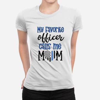 Thin Blue Line My Favorite Officer Calls Me Mom Police Gift Ladies Tee - Seseable
