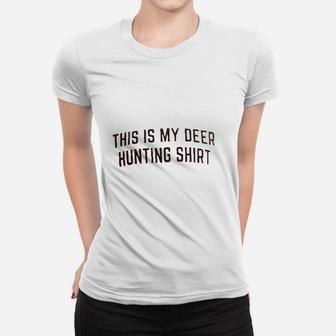 This Is My Deer Hunting | Funny Hunter Blaze Orange Safety Ladies Tee - Seseable