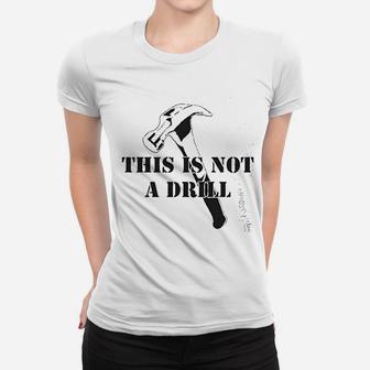 This Is Not A Drill Funny Dad Joke Handyman Construction Humor Ladies Tee - Seseable