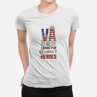 Va Nurse Caring For Americas Heroes Ladies Tee - Seseable