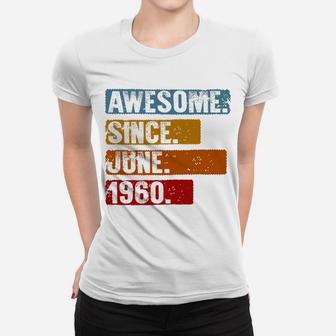 Vintage Awesome Since June 1960 62nd Birthday Gifts Ladies Tee - Seseable