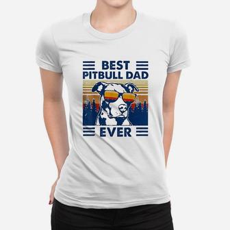 Vintage Best Pitbull Dad Ever Funny Pit Bull Dog Lovers Gift Ladies Tee - Seseable