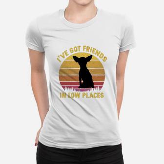 Vintage Chihuahua I Have Got Friends In Low Places Dog Lovers Ladies Tee - Seseable