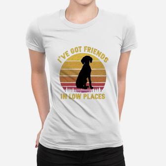 Vintage German Shorthair Pointer I Have Got Friends In Low Places Dog Lovers Ladies Tee - Seseable
