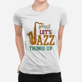 Vitome Jazz Lets Jazz Things Up Saxophone Jazz Ladies Tee - Seseable