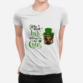 Who Needs Luck When You Are This Cute Funny German Shepherd St Patricks Day Dog Lovers Gift Ladies Tee - Seseable