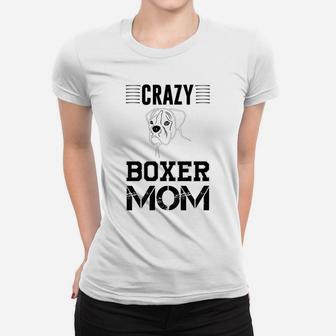 Womens Crazy Boxer Mom Funny Womens For Boxer Dog Owners Ladies Tee - Seseable