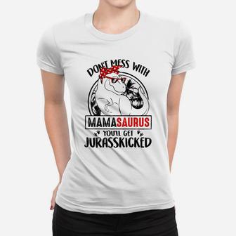 Womens Dont Mess With Mamasaurus Rex Youll Get Jurasskicker Ladies Tee - Seseable