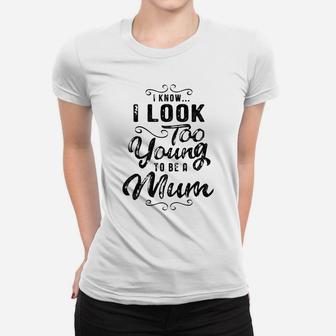 Womens Look Young To Be A Mum Grandma Gift Ladies Tee - Seseable