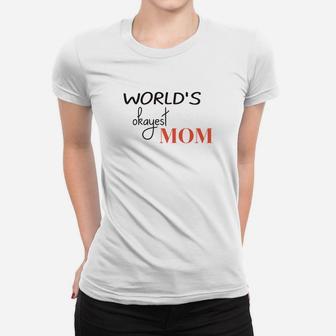 Worlds Okayest Mom Funny Mothers Day Gift Ladies Tee - Seseable