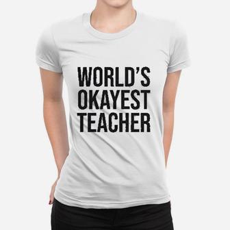 Worlds Okayest Teacher Teachers Day Ladies Tee - Seseable