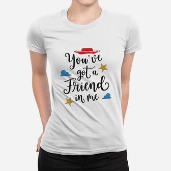 You Have Got A Friend In Me, best friend birthday gifts, birthday gifts for friend, gift for friend Ladies Tee - Seseable