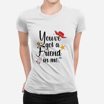Youve Got A Friend In Me, best friend birthday gifts, unique friend gifts, gifts for best friend Ladies Tee - Seseable