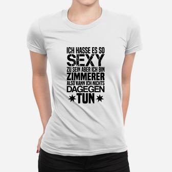 Zimmerer-Frauen Tshirt So sexy sein - Lustiges Handwerker Tee - Seseable