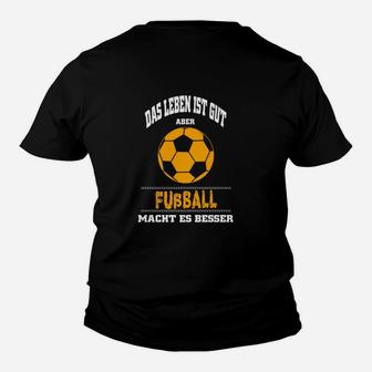 Fußball Kinder Tshirt Schwarz Leben ist gut, Fußball besser, Herren - Seseable