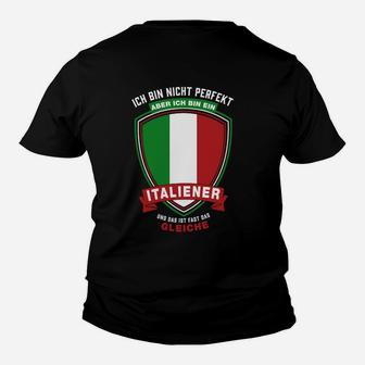 Ich Bin Nisch-Perfektion Aber Ich Bin Italiener Kinder T-Shirt - Seseable