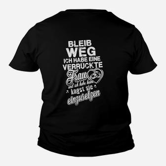 Lustiges Herren Kinder Tshirt Bleib Weg - Verrückte Frau, Schwarz Humor - Seseable