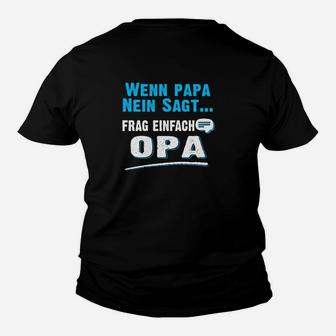 Wenn Papa Nein Sagt Frag Einfach Opa Kinder T-Shirt - Seseable