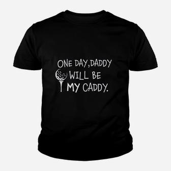 1 Day Daddy Will Be My Caddy, best christmas gifts for dad Kid T-Shirt - Seseable