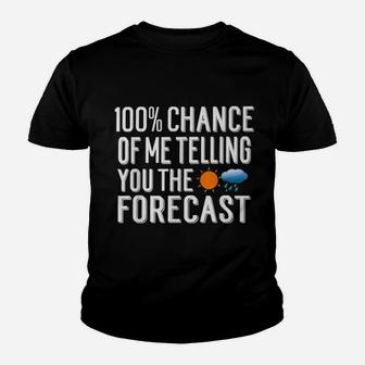 100 Chance Of Me Telling You The Forecast Weather Kid T-Shirt - Seseable
