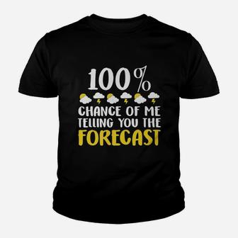100 Chance Of Me Telling You The Forecast Weather Kid T-Shirt - Seseable