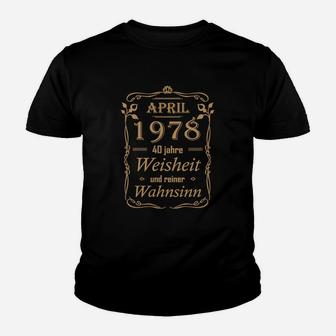 40. April 1978 Weisheit Wahnsinn Kinder T-Shirt - Seseable