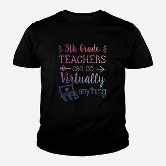5th Grade Teachers Can Do Virtually Anything Kid T-Shirt - Seseable