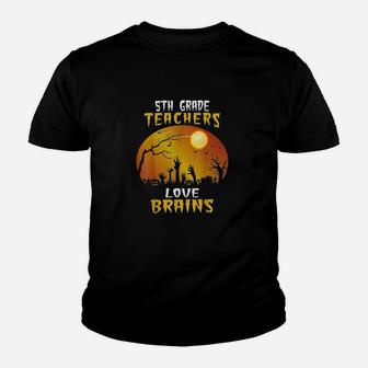 5th Grade Teachers Love Brains Funny Halloween Teacher Gifts Kid T-Shirt - Seseable