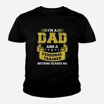 A Dad And Personal Trainer Nothing Scares Me Kid T-Shirt - Seseable