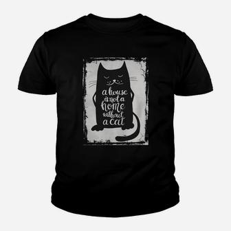 A House Is Not A Home Without A Cat Hand Drawn Inspirational Quote With A Pet Lettering Design For Posters, T-shirts, Cards, Invitations, Stickers, Banners, Advertisement Vector Tshirt Youth T-shirt - Seseable