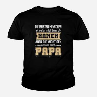 Aber Die Wichtigen Nennen Mich Papa Kinder T-Shirt - Seseable